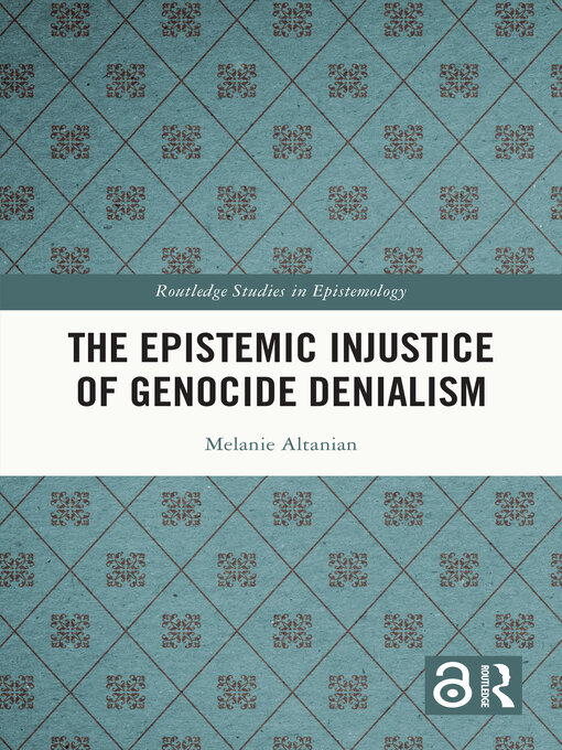 Title details for The Epistemic Injustice of Genocide Denialism by Melanie Altanian - Wait list